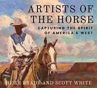 Livre Relié Artists of the Horse de Heidi Brady, Scott White