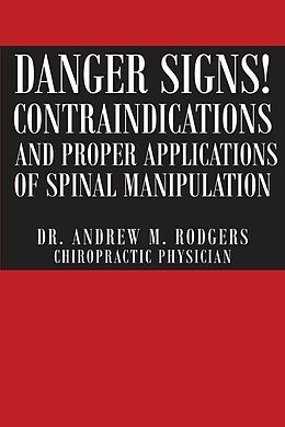 E-Book (epub) Danger Signs! Contraindications and Proper Applications of Spinal Manipulation von Andrew M Rodgers