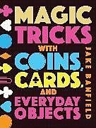 Livre Relié Magic Tricks with Coins, Cards, and Everyday Objects de Jake Banfield