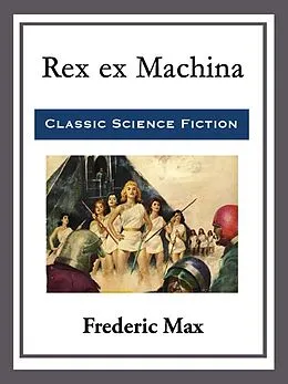 E-Book (epub) Rex ex Machina von Frederic Max