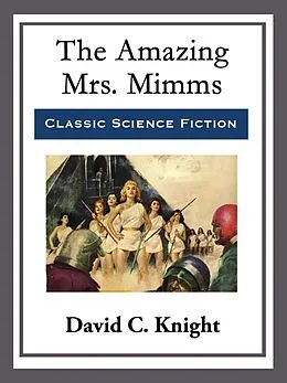 E-Book (epub) The Amazing Mrs. Mimms von David C. Knight