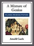 E-Book (epub) A Mixture of Genius von Arnold Castle
