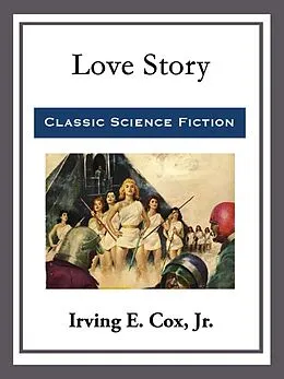 E-Book (epub) Love Story von Jr. Cox, Irving E.