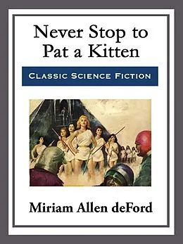 E-Book (epub) Never Stop to Pat a Kitten von Miriam Allen deFord