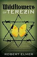 E-Book (epub) Wildflowers of Terezin von Robert Elmer
