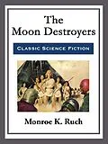 E-Book (epub) The Moon Destroyers von Monroe K. Ruch