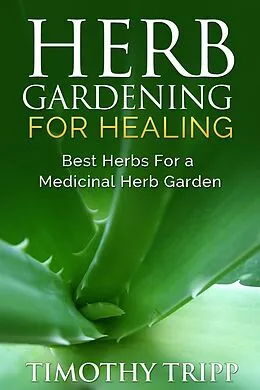 E-Book (epub) Herb Gardening For Healing von Timothy Tripp