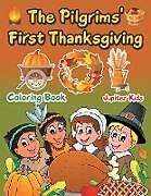 Kartonierter Einband The Pilgrims' First Thanksgiving Coloring Book von Jupiter Kids