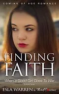 E-Book (epub) Finding Faith - When a Good Girl Goes To War (Book 1) Coming Of Age Romance von Third Cousins, Esla Warren