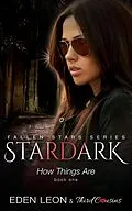 E-Book (epub) Stardark - How Things Are (Book 1) Fallen Stars Series von Third Cousins, Eden Leon