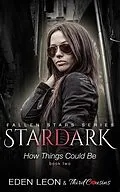E-Book (epub) Stardark - How Things Could Be (Book 2) Fallen Stars Series von Third Cousins, Eden Leon