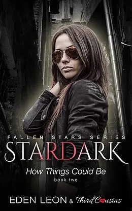 E-Book (epub) Stardark - How Things Could Be (Book 2) Fallen Stars Series von Third Cousins, Eden Leon