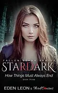 E-Book (epub) Stardark - How Things Must Always Be (Book 3) Fallen Stars Series von Third Cousins, Eden Leon
