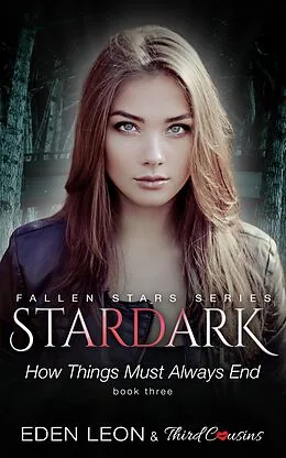 E-Book (epub) Stardark - How Things Must Always Be (Book 3) Fallen Stars Series von Third Cousins, Eden Leon