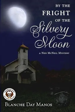 E-Book (epub) By the Fright of the Silvery Moon (A Ned McNeil Mystery, #2) von Blanche Day Manos