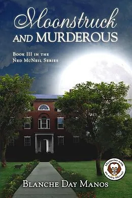 E-Book (epub) Moonstruck and Murderous (A Ned McNeil Mystery, #3) von Blanche Day Manos