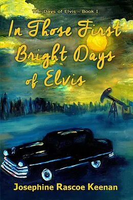 E-Book (epub) In Those First Bright Days of Elvis (The Days of Elvis) von Josephine Rascoe Keenan