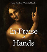 E-Book (epub) In Praise of Hands von Henri Focilon, Victoria Charles