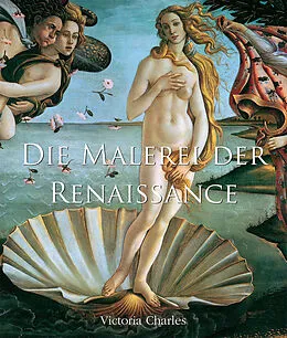 E-Book (epub) Die Malerei der Renaissance von Victoria Charles