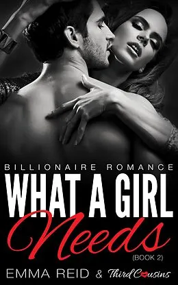 E-Book (epub) What A Girl Needs von Third Cousins, Emma Reid