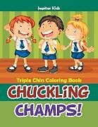 Kartonierter Einband Chuckling Champs! Triple Chin Coloring Book von Jupiter Kids