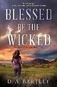 Fester Einband Blessed be the Wicked von D. A. Bartley