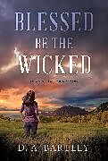 Fester Einband Blessed be the Wicked von D. A. Bartley