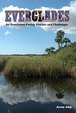 Couverture cartonnée Everglades: An Ecosystem Facing Choices and Challenges de Anne Ake