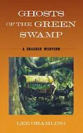 E-Book (epub) Ghosts of the Green Swamp von Lee Gramling