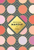 E-Book (epub) How to Wear Makeup von Mackenzie Wagoner