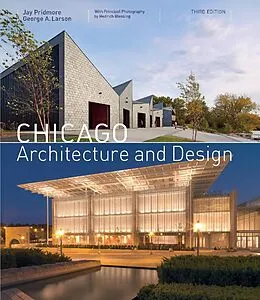 E-Book (epub) Chicago Architecture and Design (3rd edition) von Jay Pridmore, George A. Larson