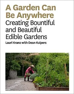 E-Book (epub) A Garden Can Be von Lauri Kranz, Dean Kuipers