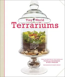 E-Book (epub) Tiny World Terrariums von Michelle Inciarrano, Katy Maslow