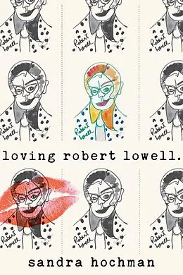 E-Book (epub) Loving Robert Lowell von Sandra Hochman