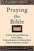 E-Book (epub) Praying the Bible von Rabbi Mark H. Levin