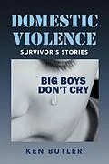E-Book (epub) Domestic Violence Survivor's Stories von Ken Butler