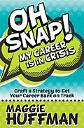 E-Book (epub) Oh Snap! My Career Is in Crisis von Maggie Huffman