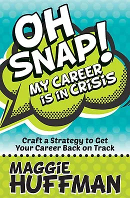 E-Book (epub) Oh Snap! My Career Is in Crisis von Maggie Huffman