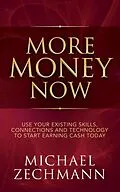 E-Book (epub) More Money Now von Michael Zechmann
