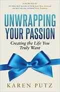 E-Book (epub) Unwrapping Your Passion von Karen Putz