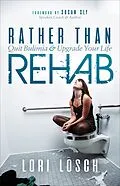 E-Book (epub) Rather than Rehab von Lori Losch