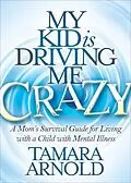 E-Book (epub) My Kid is Driving Me Crazy von Tamara Arnold