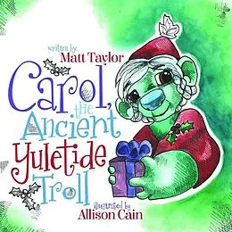 E-Book (epub) Carol, the Ancient Yuletide Troll von Matt Taylor