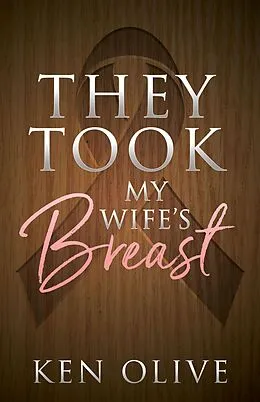 E-Book (epub) They Took My Wife's Breast von Ken Olive
