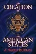 Kartonierter Einband The Creation of the American States von A. Ward Burian