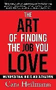 Kartonierter Einband The Art of Finding the Job You Love von Cara Heilmann