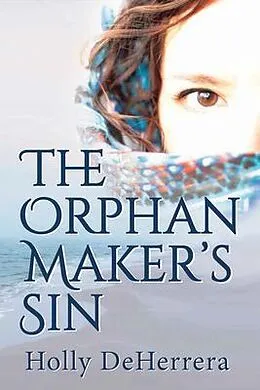E-Book (epub) The Orphan Maker's Sin von Holly Yoder Deherrera