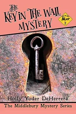E-Book (epub) The Key in the Wall Mystery von Holly Yoder Deherrera
