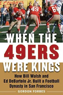 E-Book (epub) When the 49ers Were Kings von Gordon Forbes