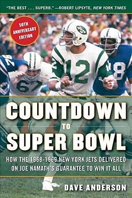 Kartonierter Einband Countdown to Super Bowl: How the 1968-1969 New York Jets Delivered on Joe Namath's Guarantee to Win It All von Dave Anderson